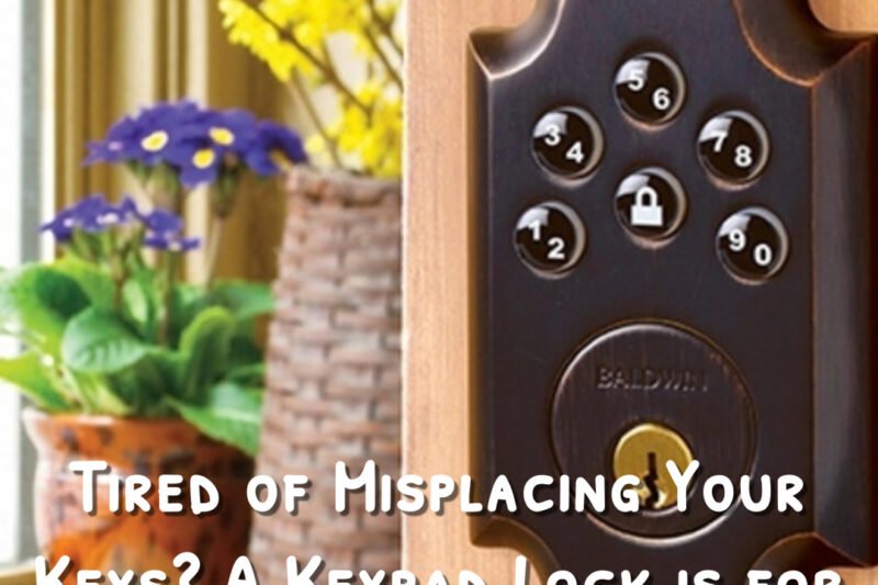 Tired of Misplacing Your Keys? A Keypad Lock is for You!